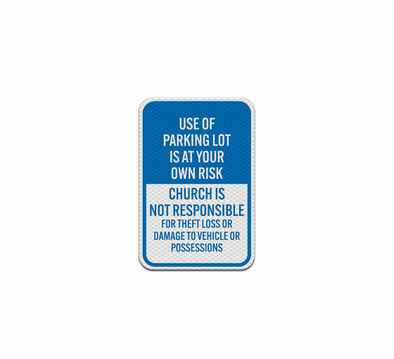 Use Of Parking Lot Is At Your Own Risk Aluminum Sign (Diamond Reflective)