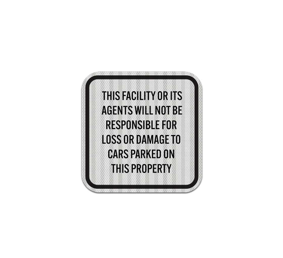 Not Be Responsible For Loss Or Damage To Cars Aluminum Sign (HIP Reflective)