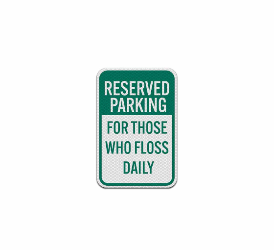 Reserved Parking For Those Who Floss Daily Aluminum Sign (Diamond Reflective)