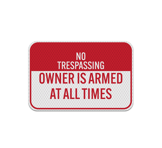 No Trespassing Owner Is Armed Aluminum Sign (Diamond Reflective)