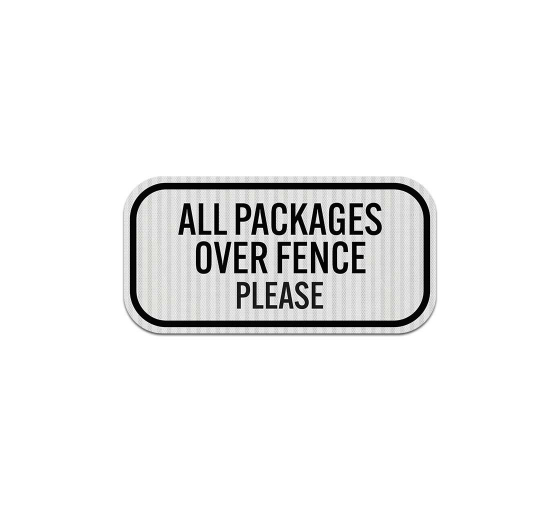 All Packages Over Fence Please Aluminum Sign (EGR Reflective)