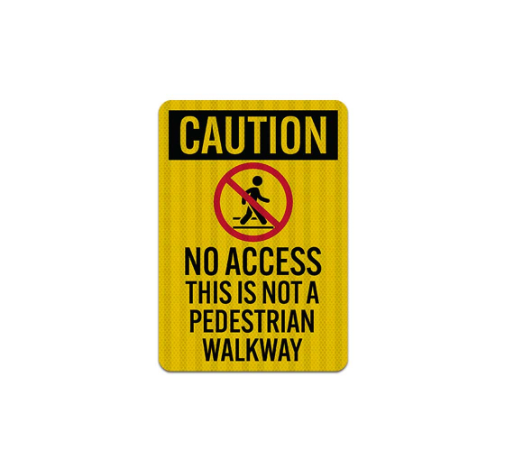 OSHA This Is Not A Pedestrian Walkway Aluminum Sign (EGR Reflective)
