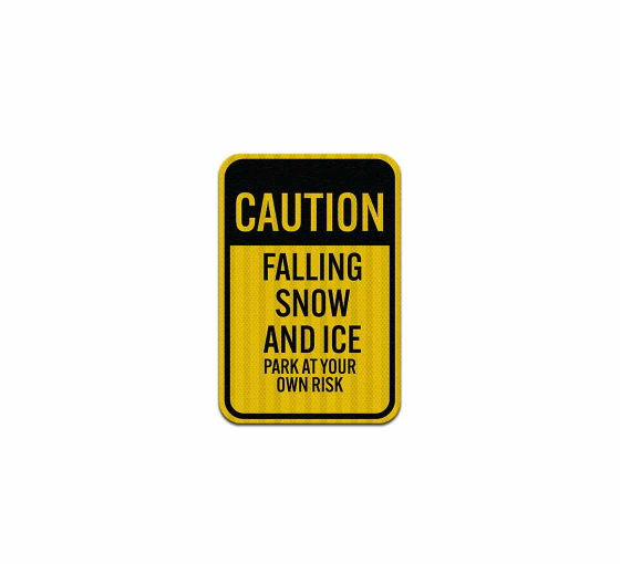 Falling Snow & Ice Park At Your Own Risk Aluminum Sign (EGR Reflective)