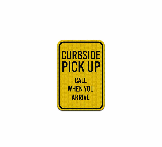 Curbside Pickup Call When You Arrive Aluminum Sign (EGR Reflective)