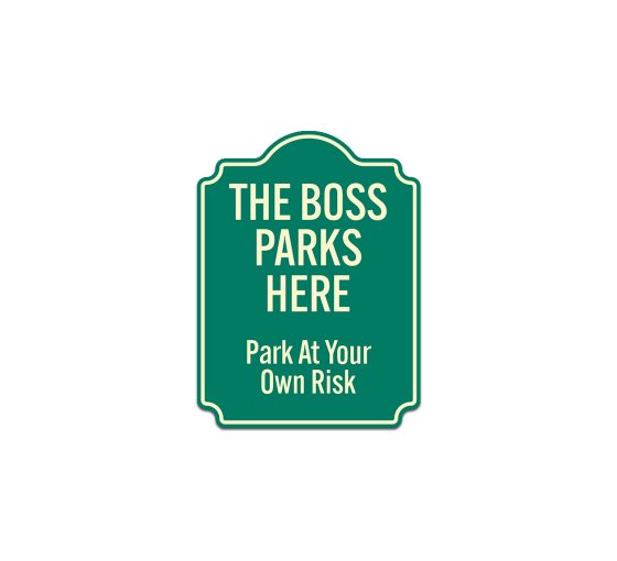 The Boss Parks Here Aluminum Sign (Non Reflective)