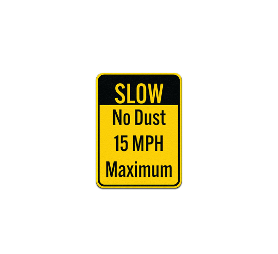 Slow No Dust 15 MPH Maximum Aluminum Sign (Non Reflective)