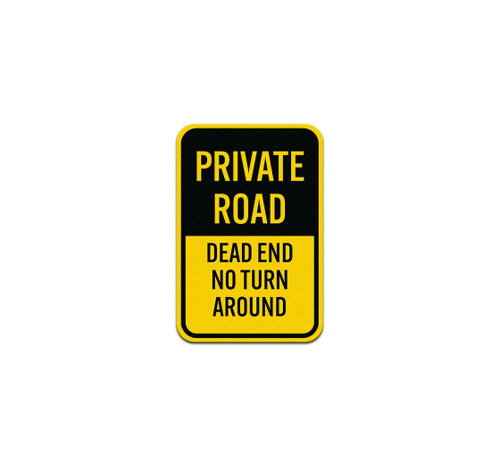 Private Road Dead End No Turn Around Aluminum Sign (Non Reflective)