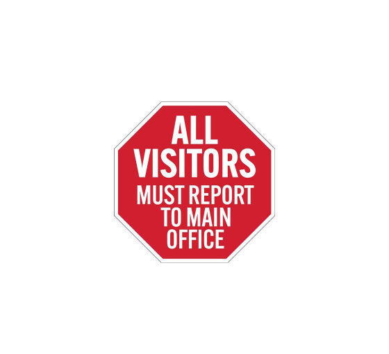 All Visitors Must Report To Main Office Aluminum Sign (Non Reflective)