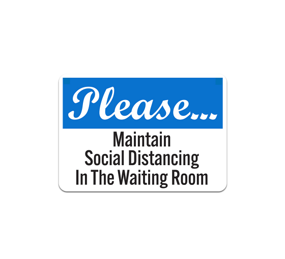 Please Maintain Social Distancing In The Waiting Room Aluminum Sign (Non Reflective)