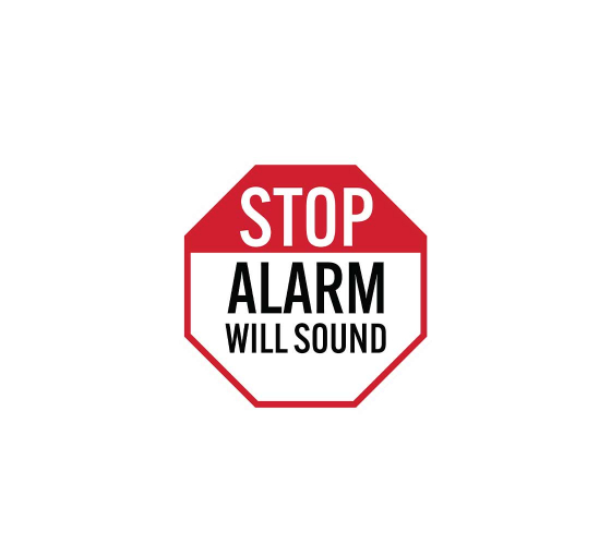 Stop Alarm Will Sound Aluminum Sign (Non Reflective)