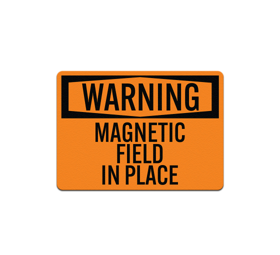 OSHA Magnetic Field In Place Aluminum Sign (Non Reflective)