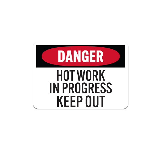 OSHA Hot Work Keep Out Aluminum Sign (Non Reflective)