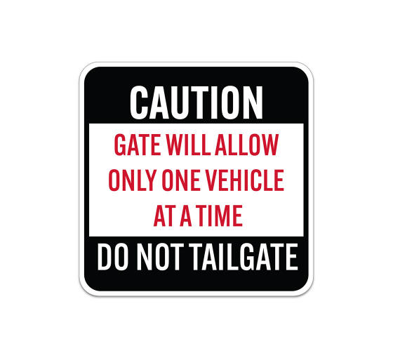 Caution Gate Will Allow Only One Vehicle At A Time Aluminum Sign (Non Reflective)