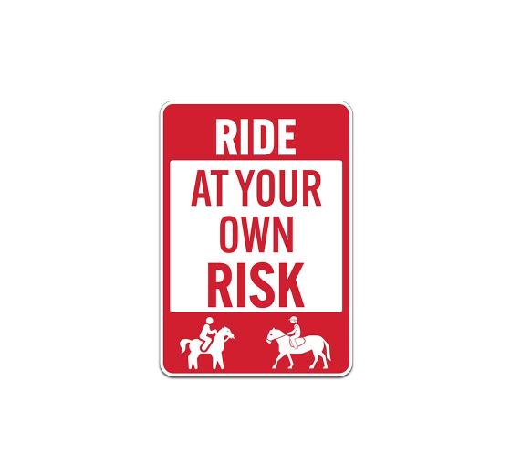 Ride At Your Own Risk Aluminum Sign (Non Reflective)