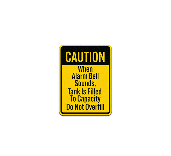 Alarm Bell Sounds When Tank Is Filled Aluminum Sign (Non Reflective)