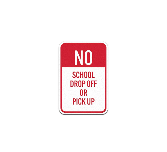 No School Drop Off Or Pick Up Aluminum Sign (Non Reflective)