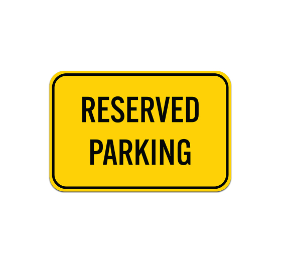 Reserved Parking Bright Yellow Aluminum Sign (Non Reflective)