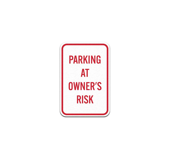 Parking At Owners Risk Aluminum Sign (Non Reflective)