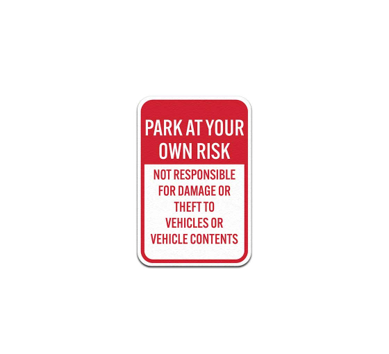 Park At Your Own Risk Not Responsible For Damage Aluminum Sign (Non Reflective)