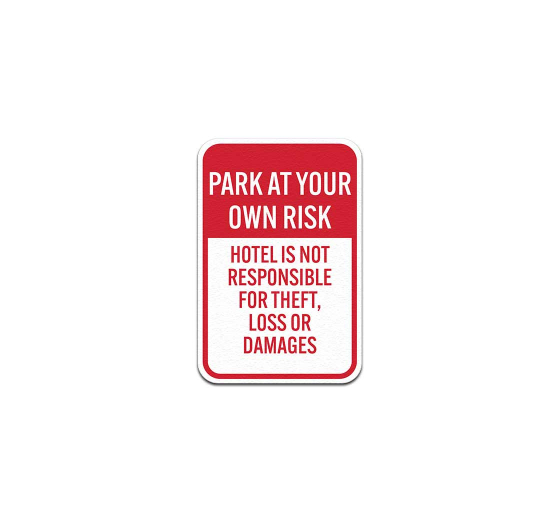 Park At Your Own Risk Hotel Is Not Responsible Aluminum Sign (Non Reflective)