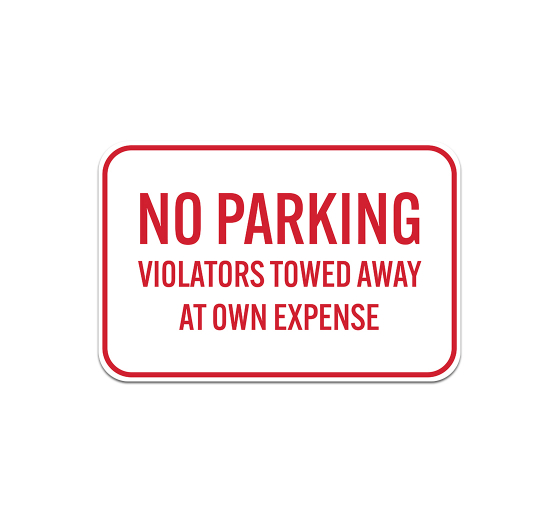No Parking Violators Towed Aluminum Sign (Non Reflective)