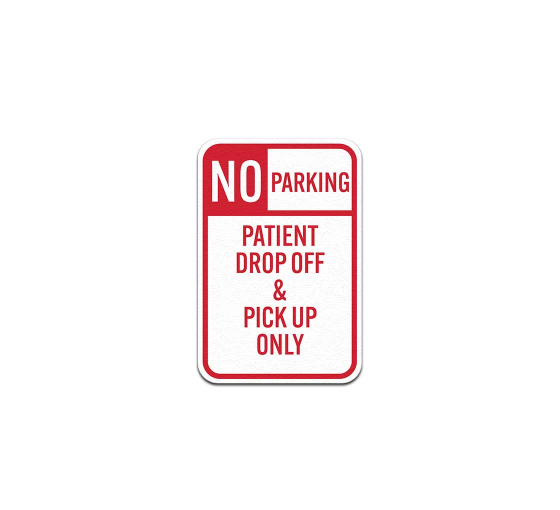 Patient Drop Off & Pick Up Only Aluminum Sign (Non Reflective)
