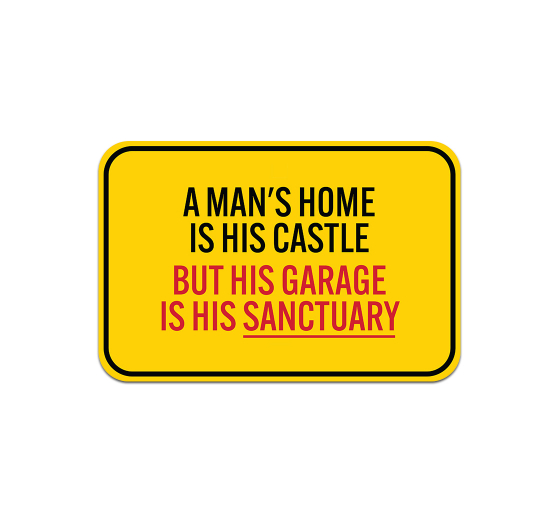 A Mans Home Is His Castle Aluminum Sign (Non Reflective)