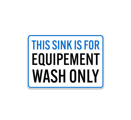 This Sink Is For Equipment Wash Only Aluminum Sign (Non Reflective)