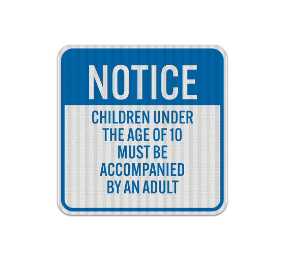 Children Must Be Accompanied Adult Aluminum Sign (EGR Reflective)