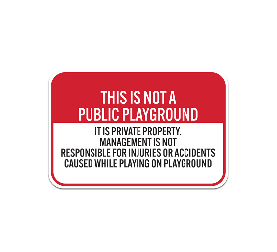 This Is Not A Public Playground Aluminum Sign (Non Reflective)