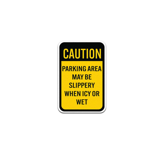 Parking Area May Be Slippery Aluminum Sign (Non Reflective)