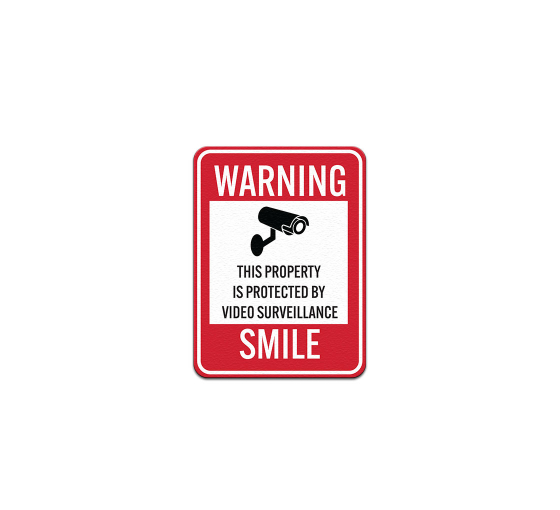 Smile This Property Is Protected By Video Surveillance Aluminum Sign (Non Reflective)
