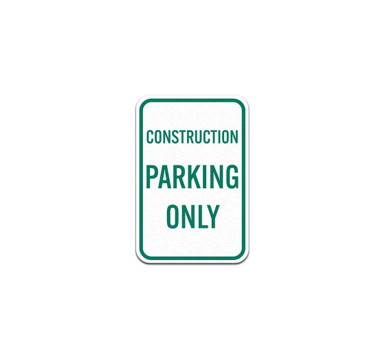 Construction Parking Only Aluminum Sign (Non Reflective)