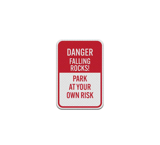 Danger Falling Rocks Park At Your Own Risk Aluminum Sign (Diamond Reflective)