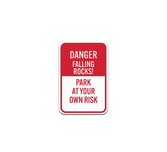 Danger Falling Rocks Park At Your Own Risk Aluminum Sign (Non Reflective)