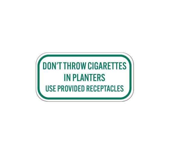 Dont Throw Cigarettes In Planters Aluminum Sign (Non Reflective)
