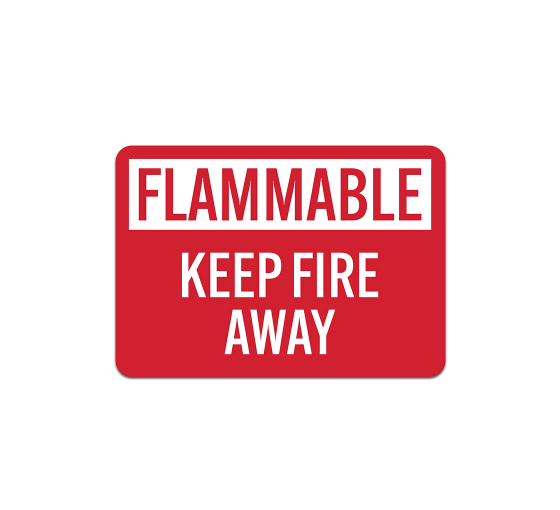 Flammable Keep Fire Away Aluminum Sign (Non Reflective)