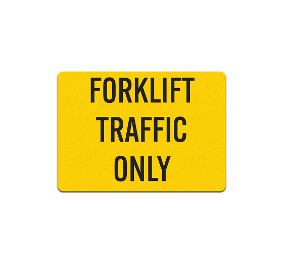 Forklift Traffic Only Aluminum Sign (Non Reflective)