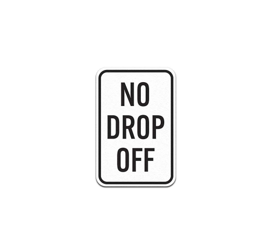 No Drop Off Pick Up Aluminum Sign (Non Reflective)