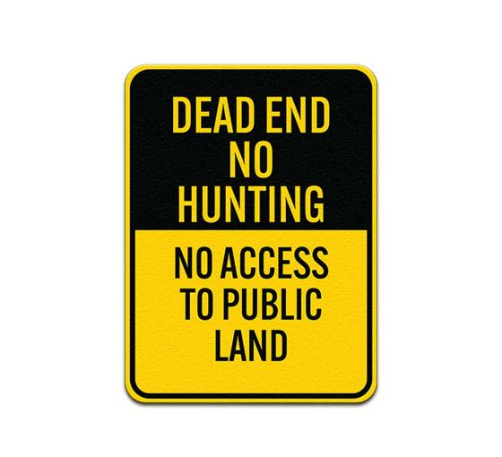 Dead End No Hunting No Access To Public Land Aluminum Sign (Non Reflective)