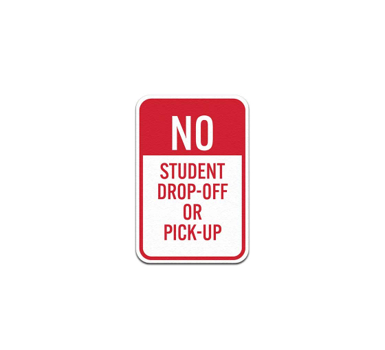 No Student Drop Off Or Pick Up Aluminum Sign (Non Reflective)