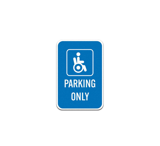 ISA Symbol Parking Only Aluminum Sign (Non Reflective)