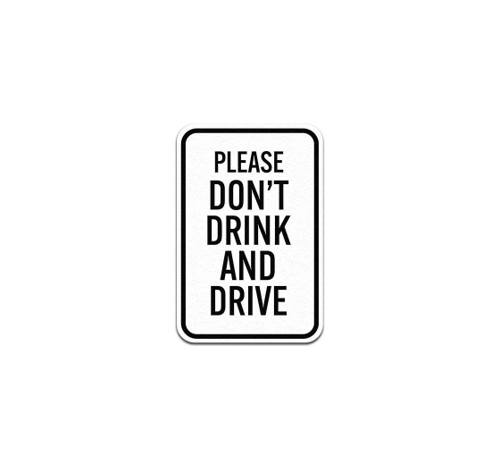 Please Don't Drink & Drive Aluminum Sign (Non Reflective)