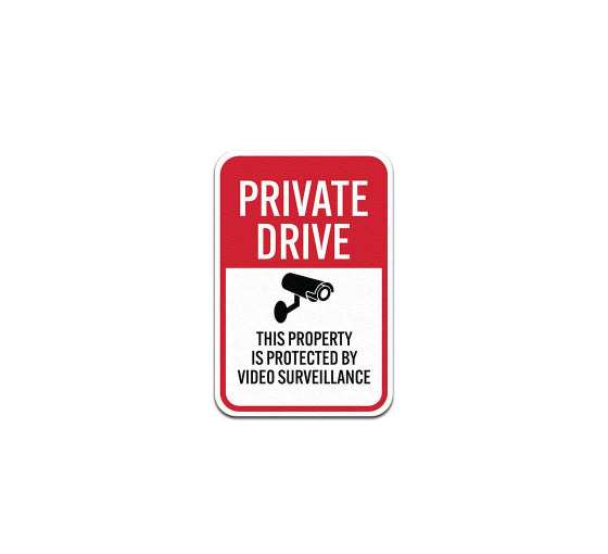 Private Drive This Property Is Protected By Video Surveillance Aluminum Sign (Non Reflective)