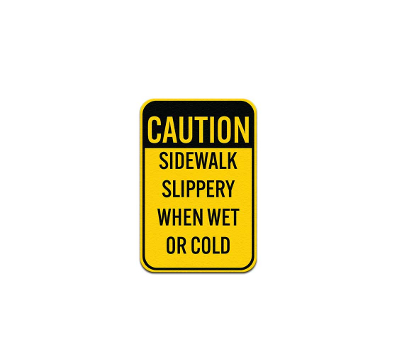 Caution Sidewalk Slippery When Wet Or Cold Aluminum Sign (Non Reflective)