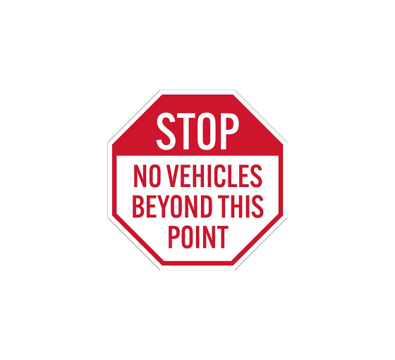 Stop No Vehicles Beyond This Point Aluminum Sign (Non Reflective)