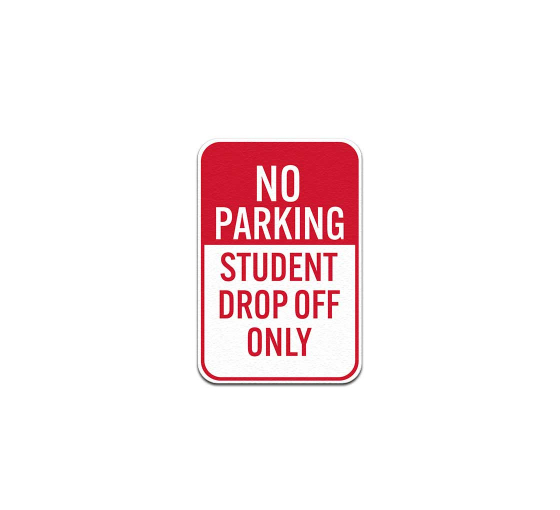 Student Drop Off Only Aluminum Sign (Non Reflective)