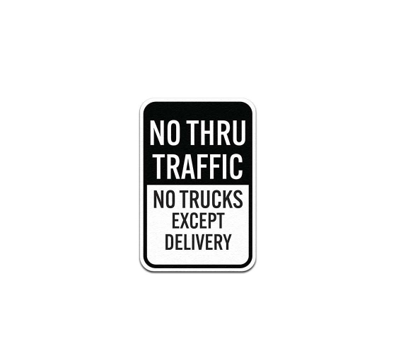 No Thru Traffic No Trucks Except Delivery Aluminum Sign (Non Reflective)