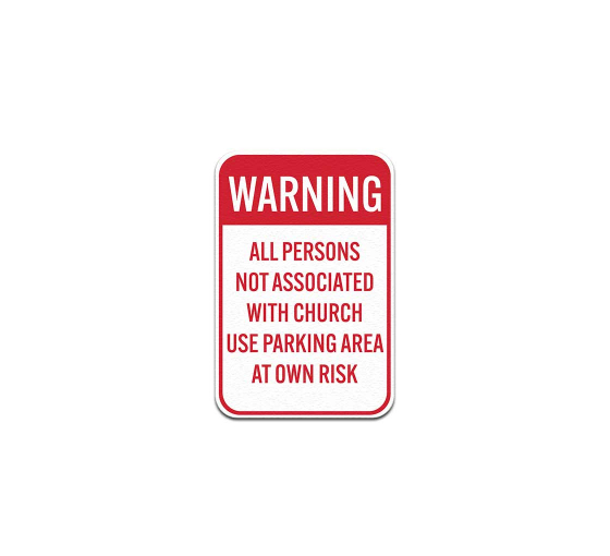 All Persons Not Associated With Church Use Parking Area At Own Risk Aluminum Sign (Non Reflective)
