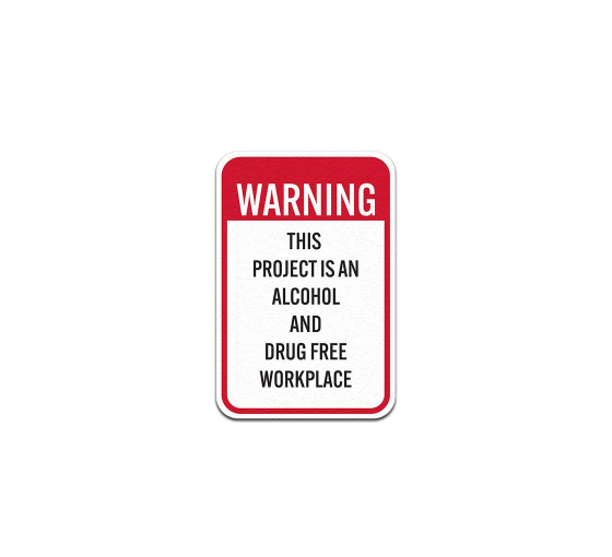 Warning This Project Is An Alcohol & Drug Free Workplace Aluminum Sign (Non Reflective)